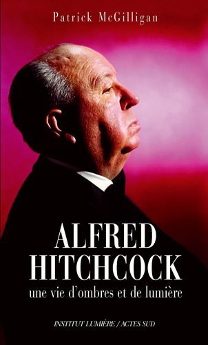 ALFRED HITCHCOCK : UNE VIE D\'OMBRES ET DE LUMIERE